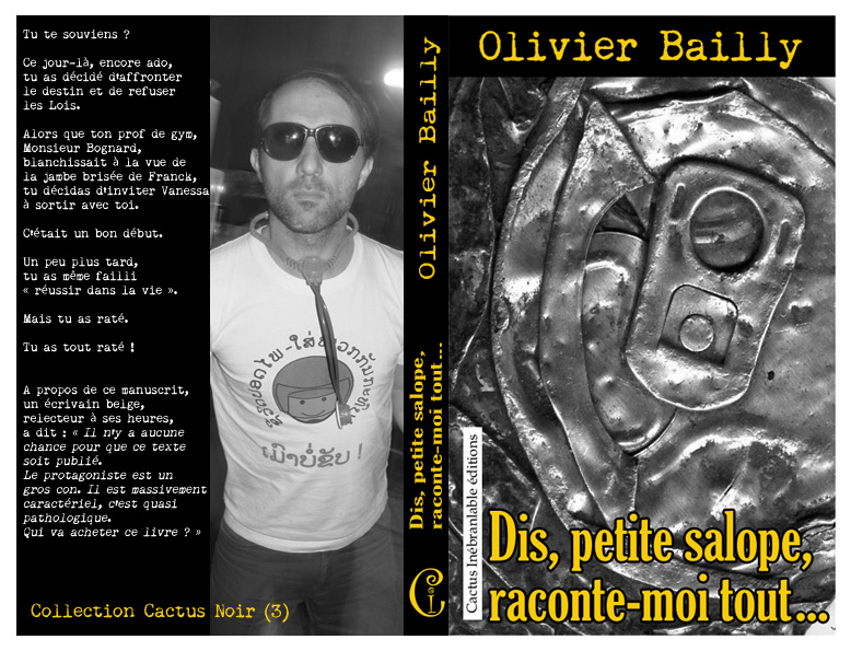 DIS, PETITE SALOPE, RACONTE-MOI TOUT... d’Olivier BAILLY (Cactus Inébranlable éditions)