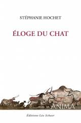 Stéphanie Hochet – Éloge du chat -Collection Anima- Éditions Léo Scheer (108 pages- 15 € )